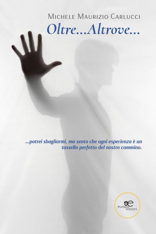 Oltre... Altrove... - Maurizio Michele Carlucci - copertina