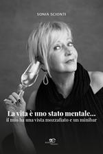 La vita è uno stato mentale… Il mio ha una vista mozzafiato e un minibar