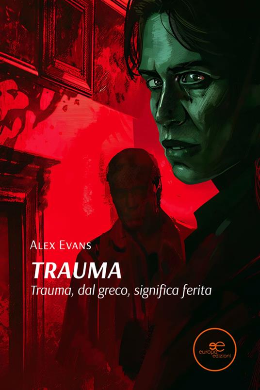 Trauma. Trauma, dal greco, significa ferita - Alex Evans - ebook