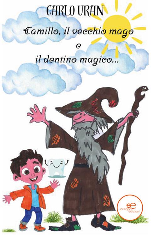 Camillo, il vecchio mago e il dentino magico - Carlo Uran - copertina