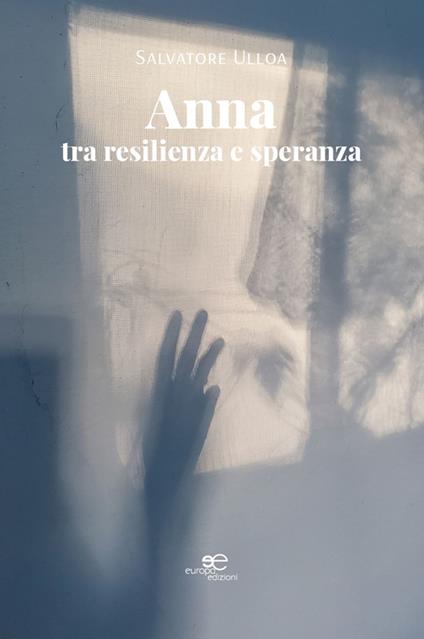 Anna: tra resilienza e speranza - Salvatore Ulloa - ebook