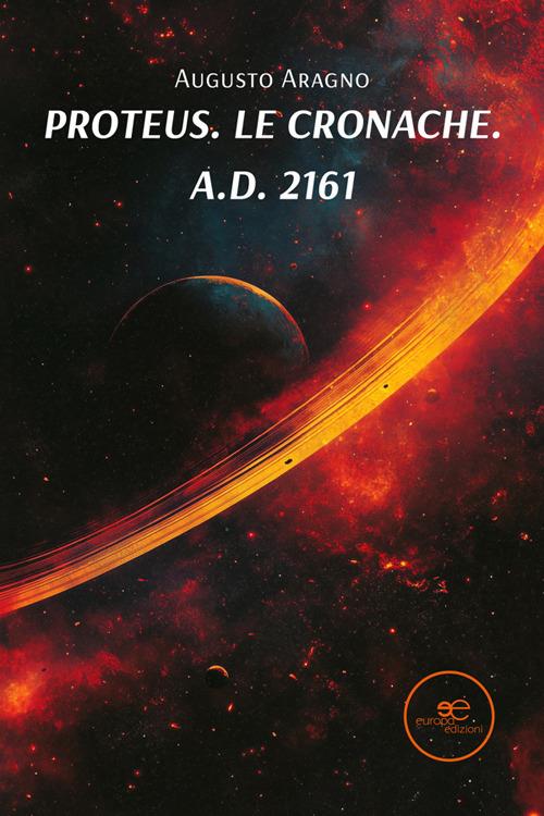 Proteus. Le cronache. A.d. 2161 - Augusto Aragno - ebook