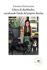 Libera di disobbedire, cavalcando l'onda del proprio destino