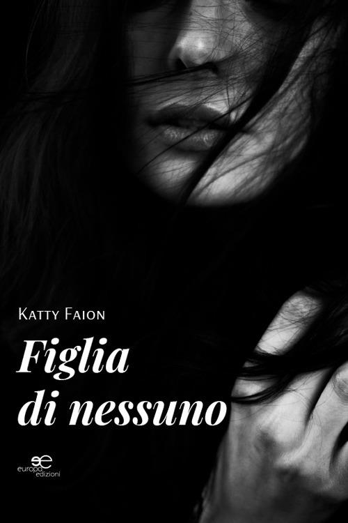 Figlia di nessuno - Katty Faion - copertina