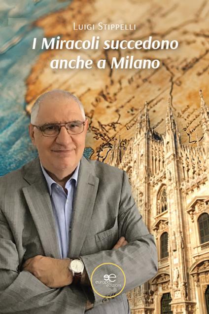 I miracoli succedono anche a Milano - Luigi Stippelli - copertina