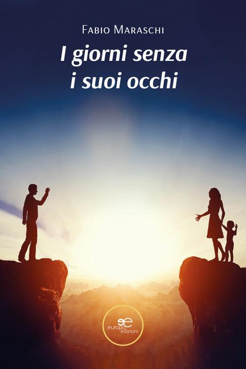 I giorni senza i suoi occhi - Fabio Maraschi - copertina
