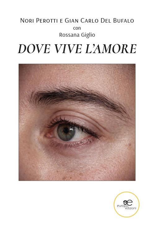 Dove vive l'amore - Nori Del Bufalo,Gian Carlo Del Bufalo,Rossana Giglio - copertina