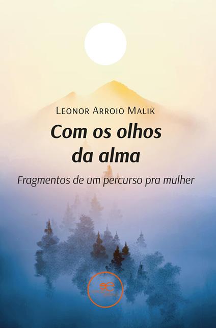Com os olhos da alma. Fragmentos de um percurso pra mulher - Leonor Arroio Malik - copertina