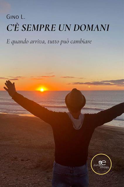 C'è sempre un domani. E quando arriva, tutto può cambiare - L. Gino - ebook