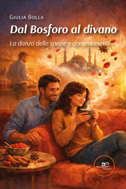 Dal Bosforo al divano. La danza delle spezie e dei sentimenti - Giulia Bolla - copertina