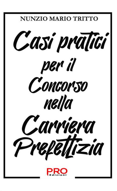 Casi pratici per il concorso nella carriera prefettizia - Nunzio Mario Tritto - copertina