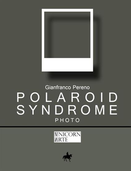 Polaroid Syndrome - Gianfranco Pereno - copertina
