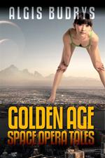Algis Budrys: Golden Age Space Opera Tales