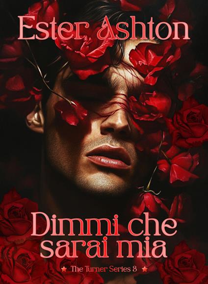 Dimmi che sarai mia. The Turner series. Vol. 3 - Ester Ashton - ebook