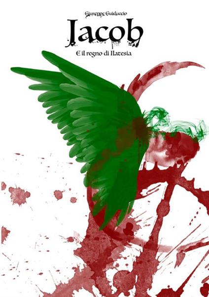 Jacob. E il regno di Ilatesia - Giuseppe Guiduccio - copertina