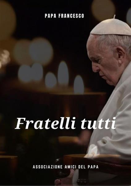 Fratelli tutti. Lettera enciclica sulla fratellanza universale - Francesco (Jorge Mario Bergoglio) - ebook