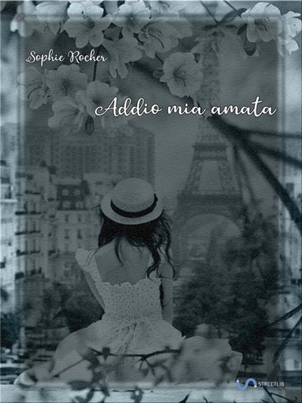 Addio mia amata - Sophie Rocher - ebook