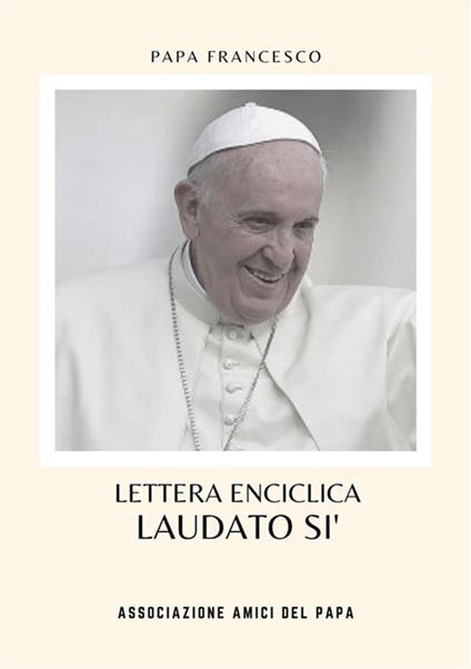 Laudato si'. Lettera enciclica sulla cura della casa comune - Francesco (Jorge Mario Bergoglio) - ebook