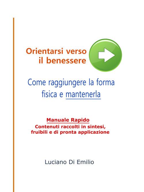 Orientarsi verso il benessere. Come raggiungere la forma fisica e mantenerla - Luciano Di Emilio - ebook