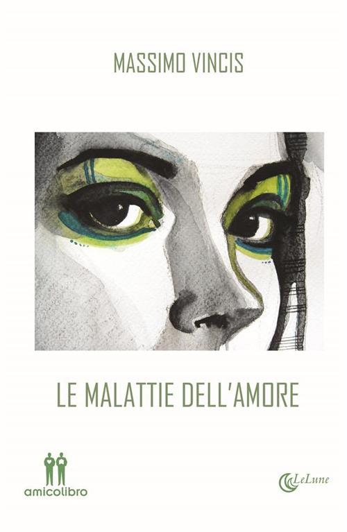 Le malattie dell'amore - Massimo Vincis - ebook