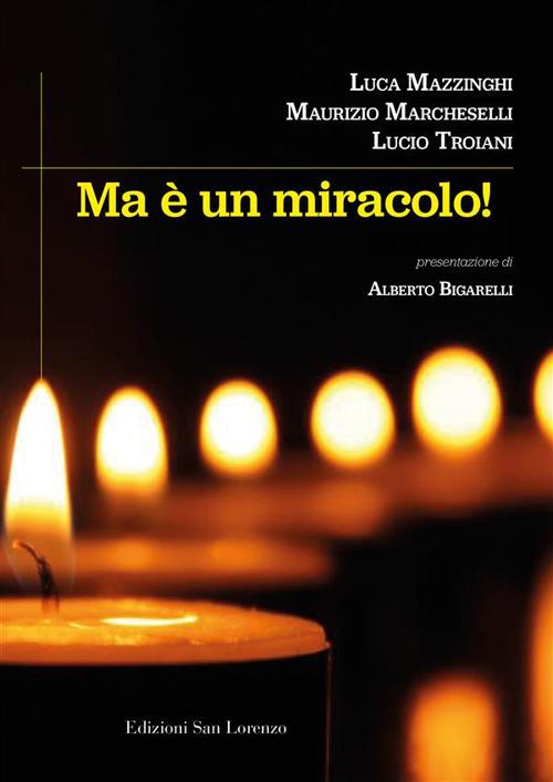 Ma è un miracolo - Maurizio Marcheselli,Luca Mazzinghi,Lucio Troiani - ebook