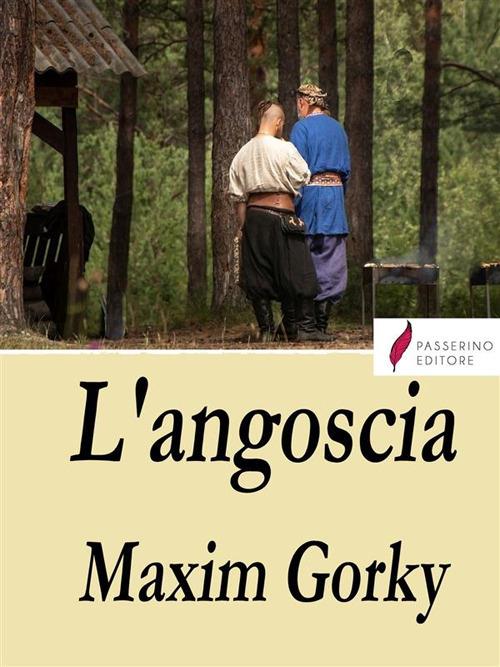 L' angoscia - Maksim Gorkij,E. W. Foulques - ebook