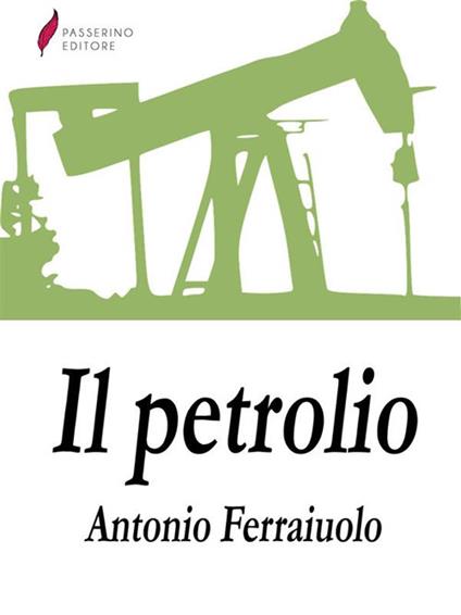 Il petrolio - Antonio Ferraiuolo - ebook
