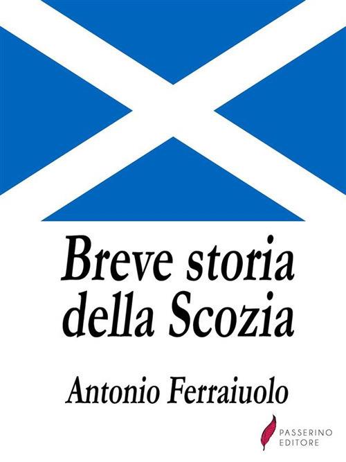 Breve storia della Scozia - Antonio Ferraiuolo - ebook