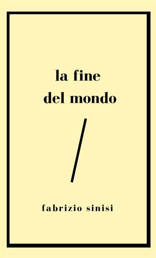 La fine del mondo - Fabrizio Sinisi - copertina