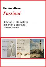 Passioni: Fabrizio D. e la bellezza-Del padre e del figlio-Ancora Venezia