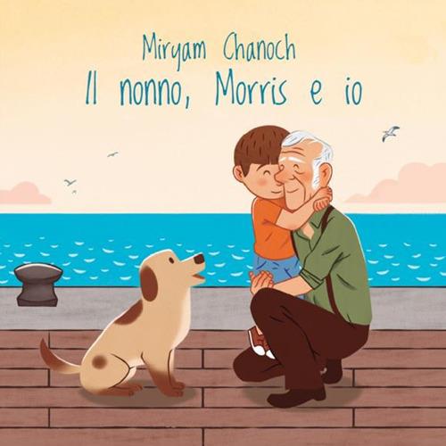 Il nonno, Morris e io - Miryam Chanoch,Manuela Dviri - ebook