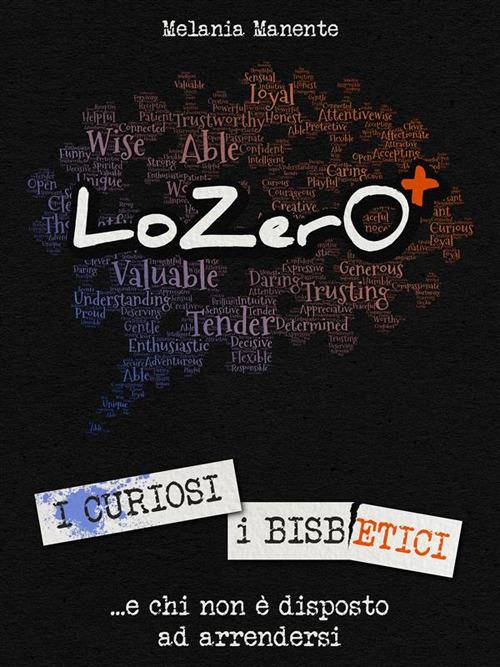 LoZeroPiù. I curiosi, i bisbetici... e chi non è disposto ad arrendersi - Melania Manente - ebook