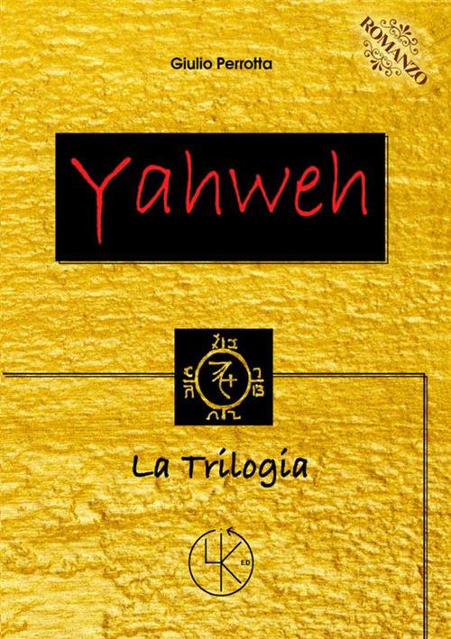 Yahweh. La trilogia - Giulio Perrotta - copertina