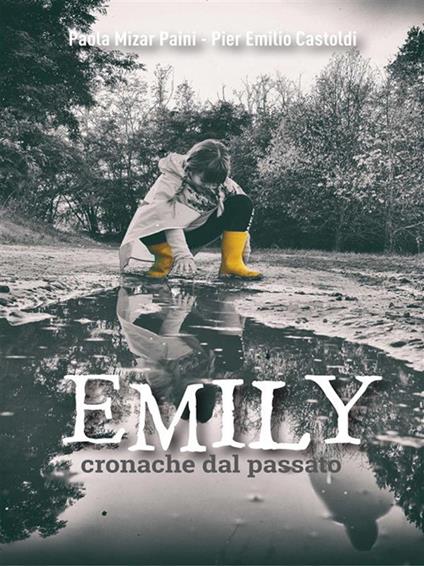 Emily. Cronache dal passato - Pier Emilio Castoldi,Paola Mizar Paini - ebook