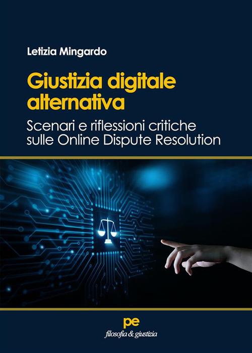 Giustizia digitale alternativa. Scenari e riflessioni critiche sulle Online Dispute Resolution - Letizia Mingardo - ebook
