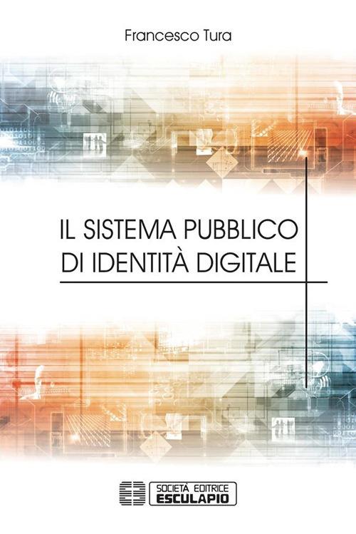 Il sistema pubblico di identità digitale - Francesco Tura - ebook
