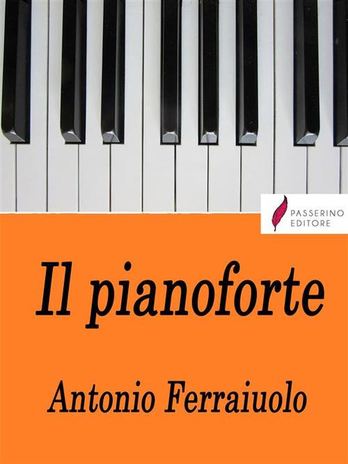 Il pianoforte - Antonio Ferraiuolo - ebook