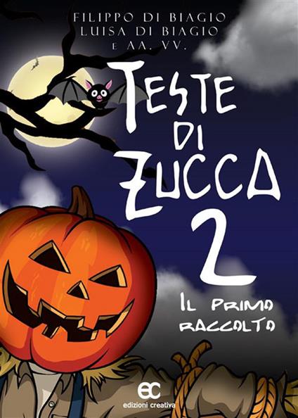 Teste di zucca 2. Il primo raccolto - Filippo Di Biagio,Luisa Di Biagio - ebook