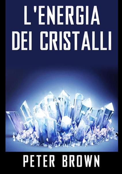 L'energia dei cristalli - Peter Brown - copertina