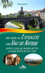Cosa vedere nel Cividalese e nelle Valli del Natisone. Dentro e fuori dai percorsi battuti: la guida scritta da chi ci vive!