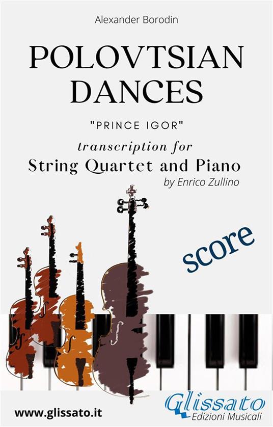 Polovtsian Dances. «Prince Igor». String quartet and piano. Score. Partitura - Alexander Borodin - ebook