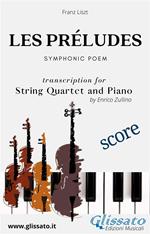 Les préludes. Symphonic poem. String quartet and piano. Score. Partitura