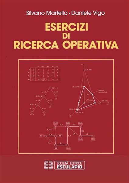 Esercizi di ricerca operativa - Silvano Martello,Daniele Vigo - ebook