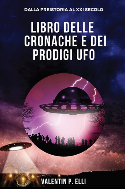 Libro delle cronache e dei prodigi UFO - Valentin P. Elli - copertina