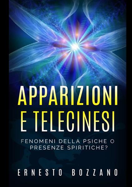 Apparizioni e telecinesi. Fenomeni della psiche o presenze spiritiche? - Ernesto Bozzano - copertina