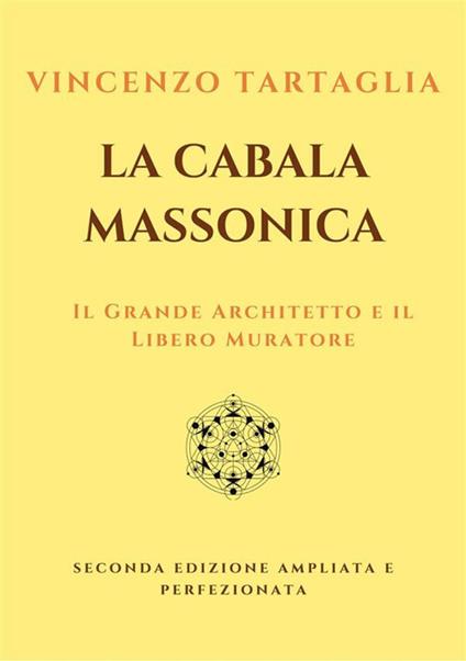 La Cabala Massonica. Il Grande Architetto e il Libero Muratore - Vincenzo Tartaglia - ebook
