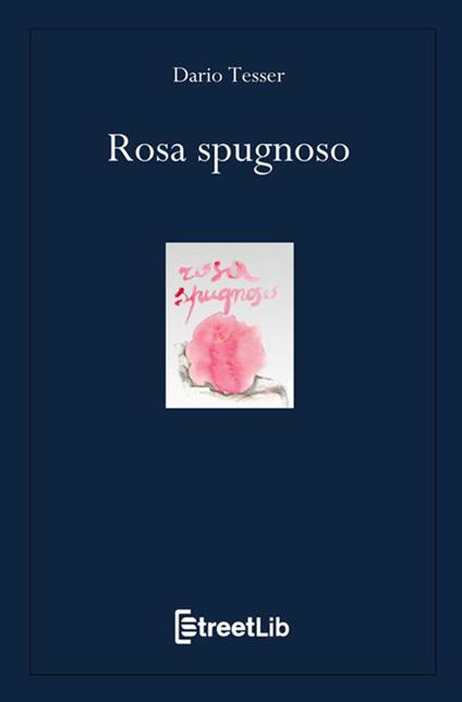 Rosa spugnoso - Dario Tesser - copertina