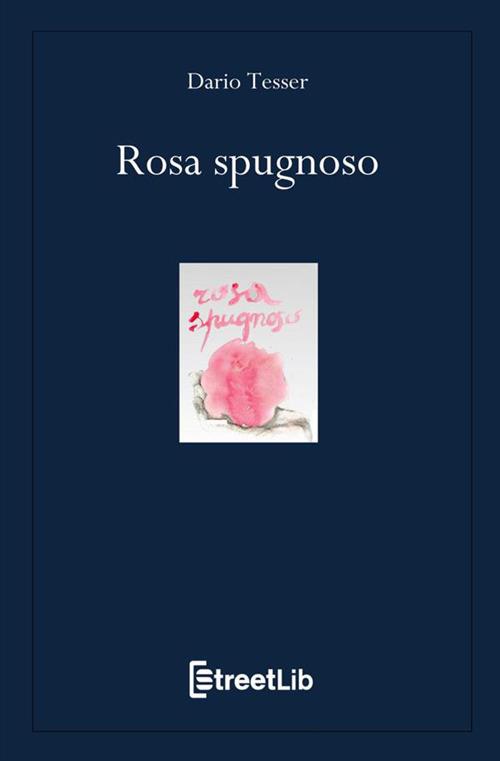 Rosa spugnoso - Dario Tesser - copertina
