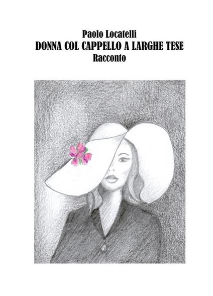 Donna col cappello a larghe tese - Paolo Locatelli - ebook