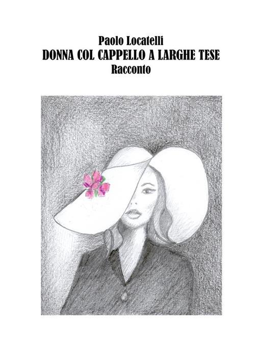 Donna col cappello a larghe tese - Paolo Locatelli - ebook